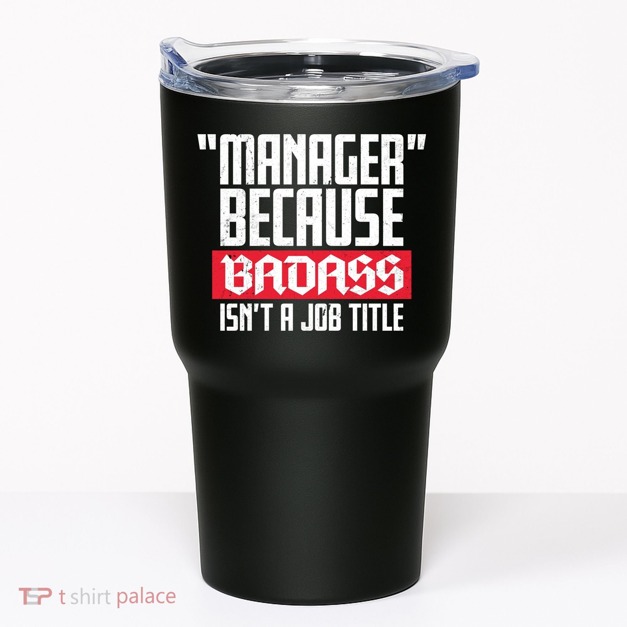 Manager Because Badass Isn't A Job Title Tumbler