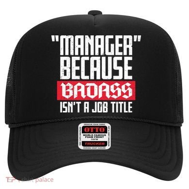 Manager Because Badass Isn't A Job Title Hat