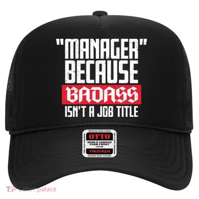 Manager Because Badass Isn't A Job Title Hat