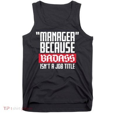 Manager Because Badass Isn't A Job Title Tank Top