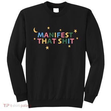 Manifest That Shit  Sweatshirt