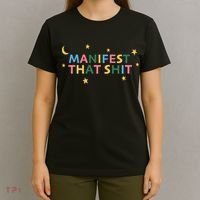 Manifest That Shit  T-Shirt thumb 4