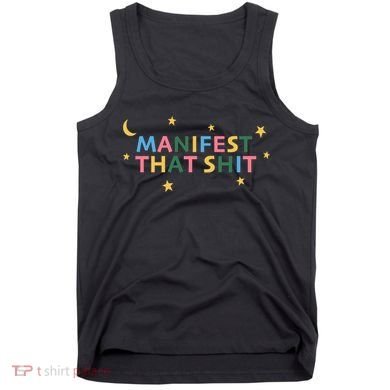 Manifest That Shit  Tank Top