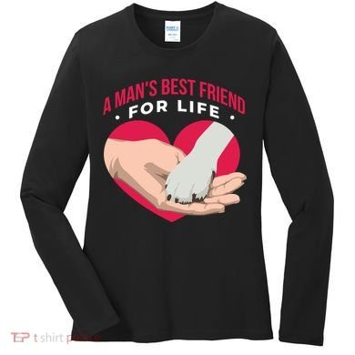 Man's Best Friend For Life Dog Women's Long Sleeve Shirt