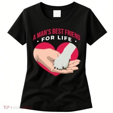 Man's Best Friend For Life Dog Women's T-Shirt