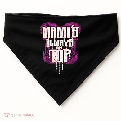 Mami’S Always On Top Funny Mom USA-Made Doggie Bandana