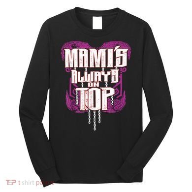 Mami’S Always On Top Funny Mom Long Sleeve Shirt