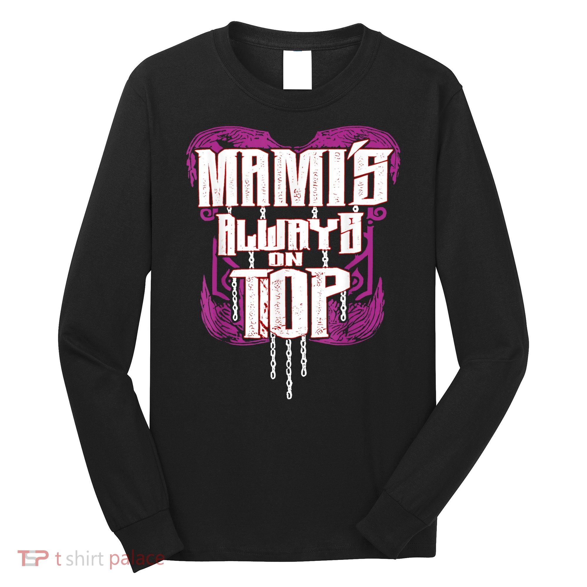 Mami’S Always On Top Funny Mom Long Sleeve Shirt