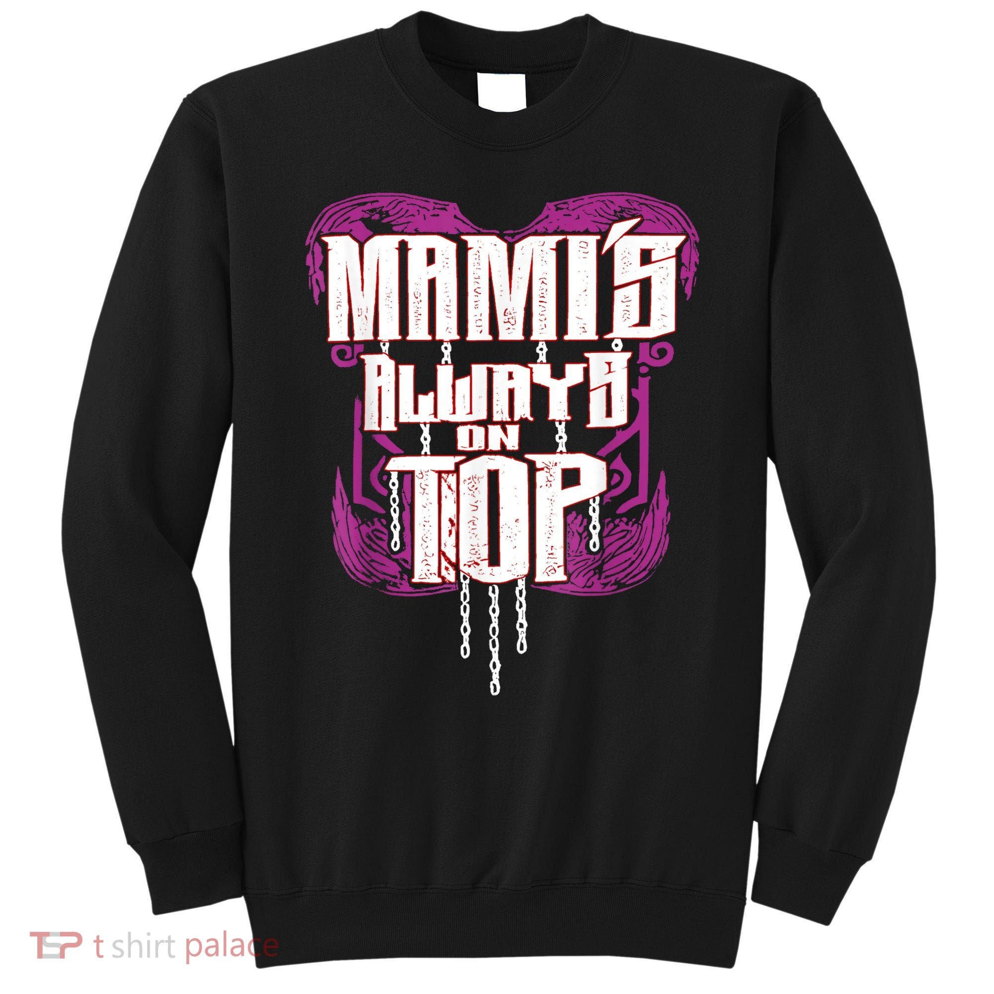 Mami’S Always On Top Funny Mom Sweatshirt