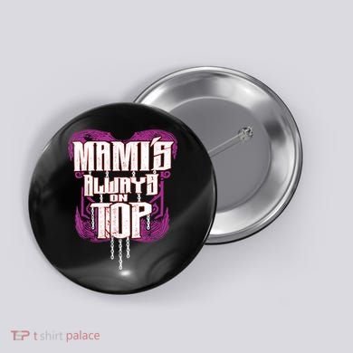 Mami’S Always On Top Funny Mom Button