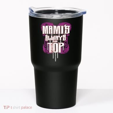 Mami’S Always On Top Funny Mom Tumbler