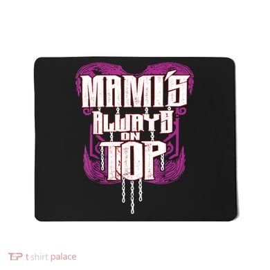 Mami’S Always On Top Funny Mom Mousepad