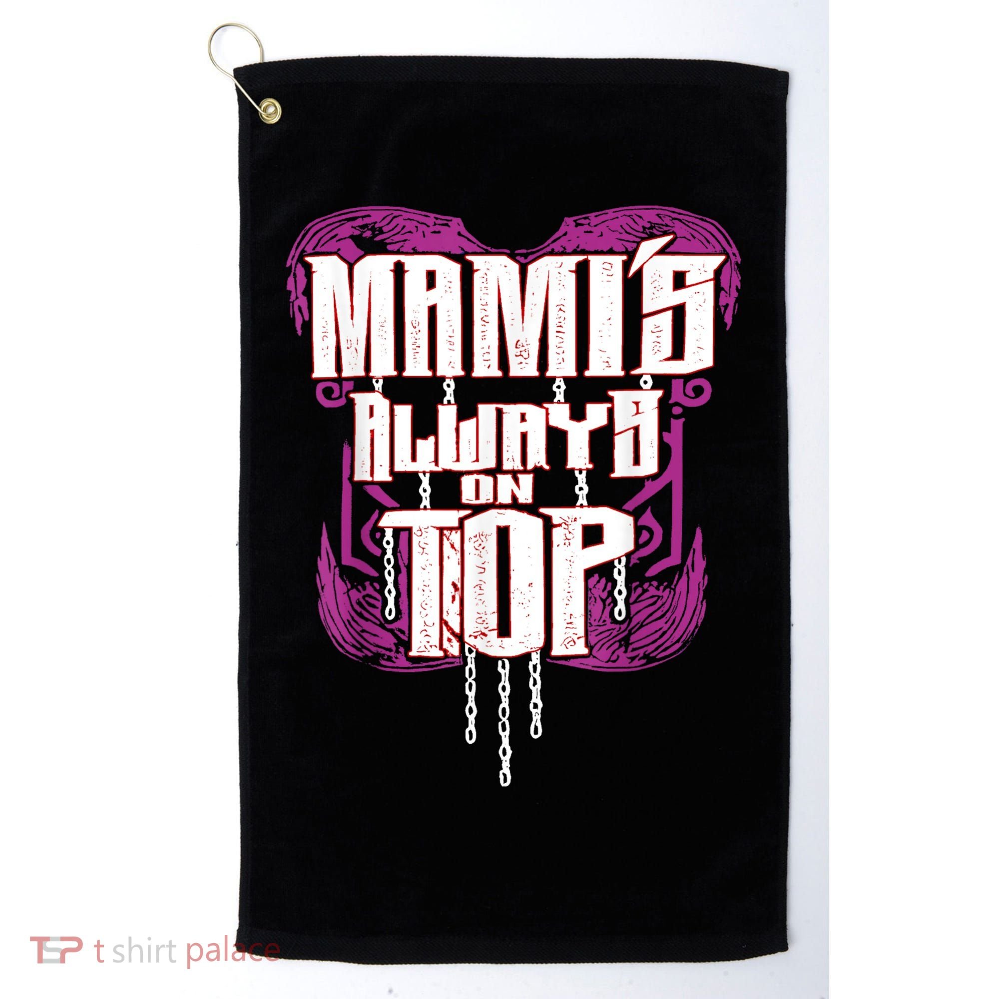 Mami’S Always On Top Funny Mom Golf Towel