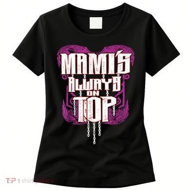 Mami’S Always On Top Funny Mom Women's T-Shirt
