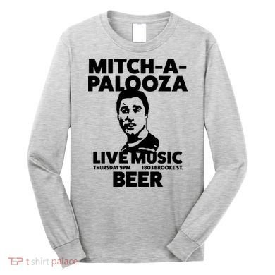 Mitch A Palooza Funny Movie Long Sleeve Shirt