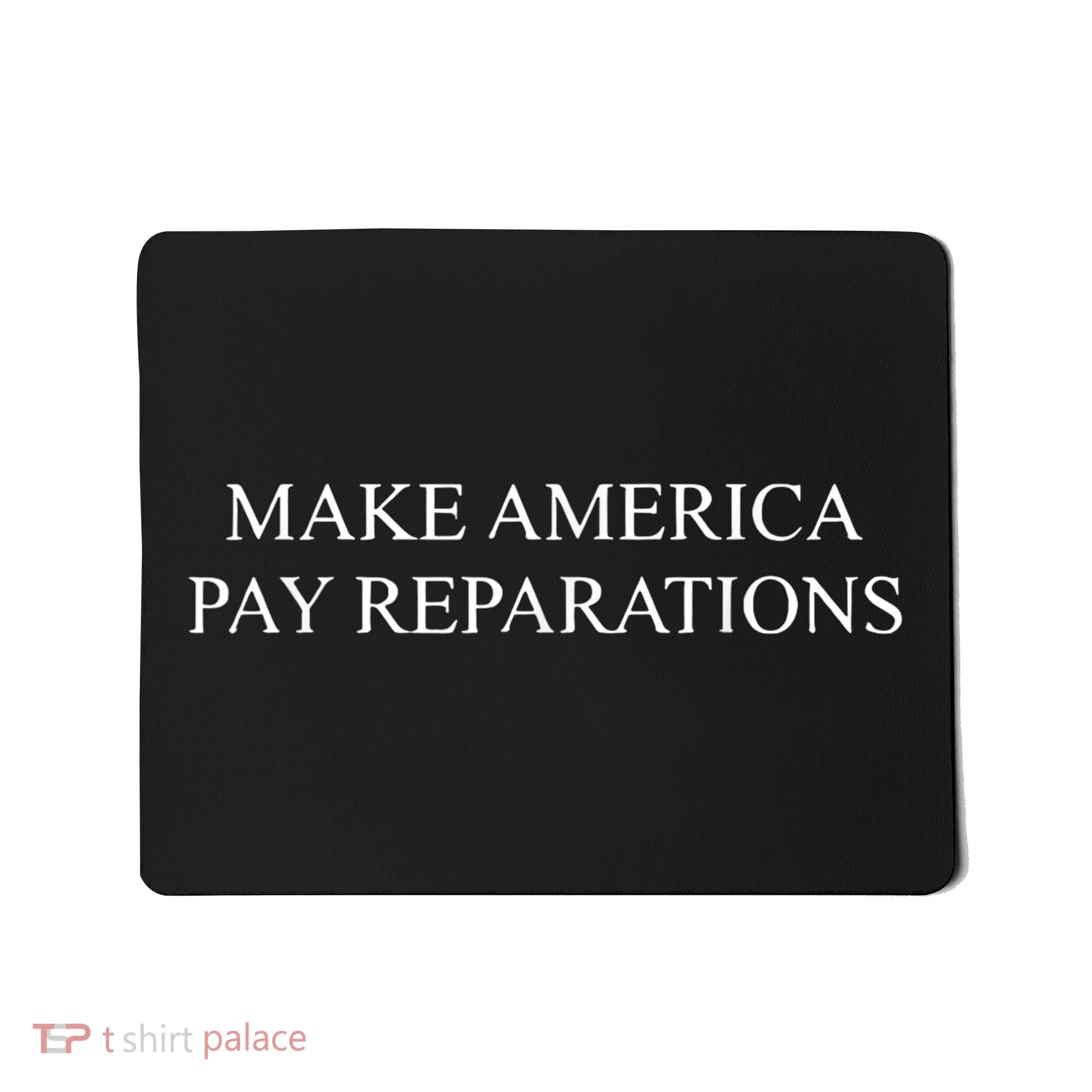 Make America Pay Reparations Mousepad