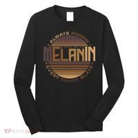 Melanin Always Poppin Every Shade Slays Long Sleeve Shirt thumb 0