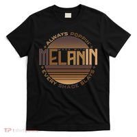 Melanin Always Poppin Every Shade Slays T-Shirt thumb 0
