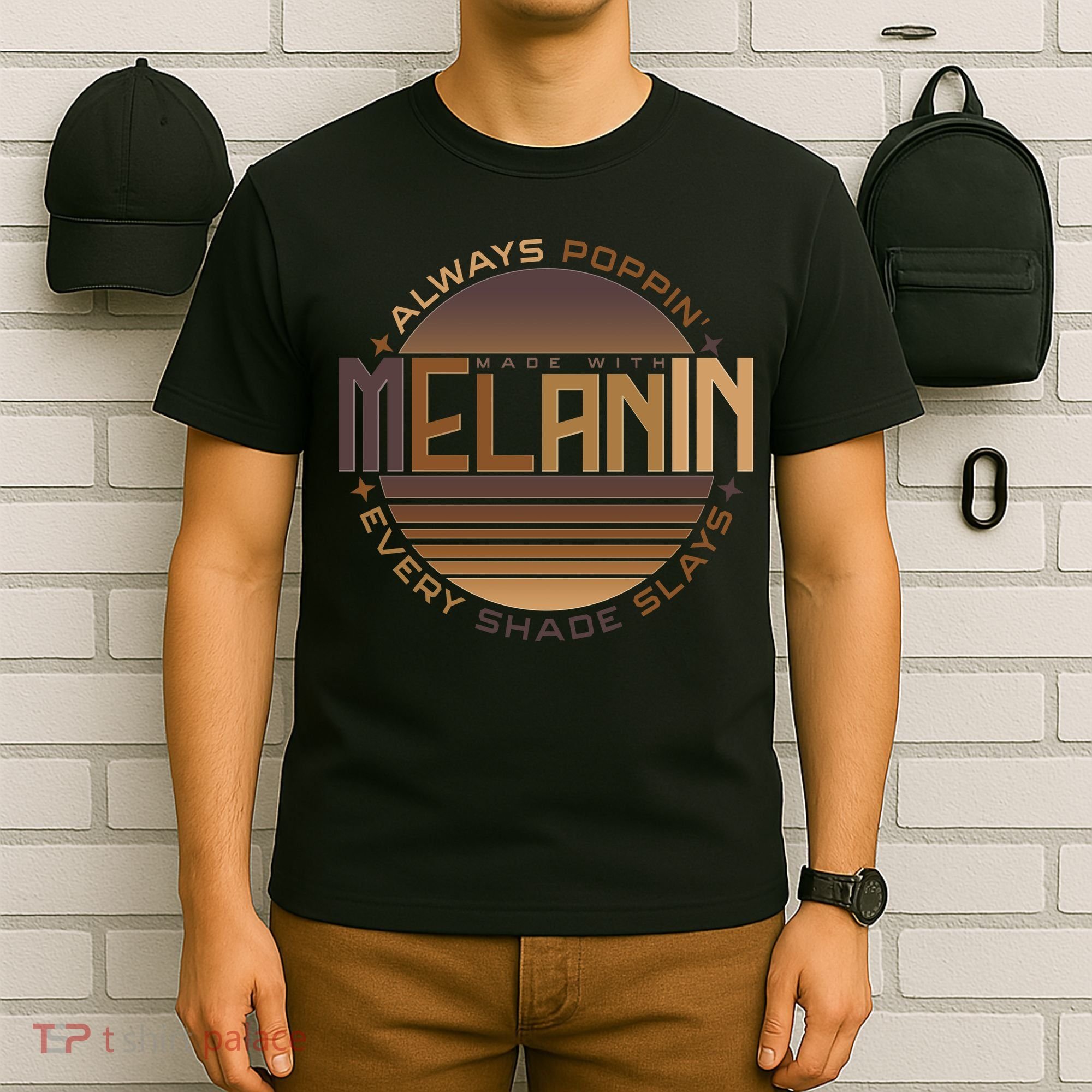 Melanin Always Poppin Every Shade Slays T-Shirt