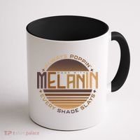 Melanin Always Poppin Every Shade Slays Coffee Mug thumb 1