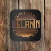 Melanin Always Poppin Every Shade Slays Coaster thumb 0