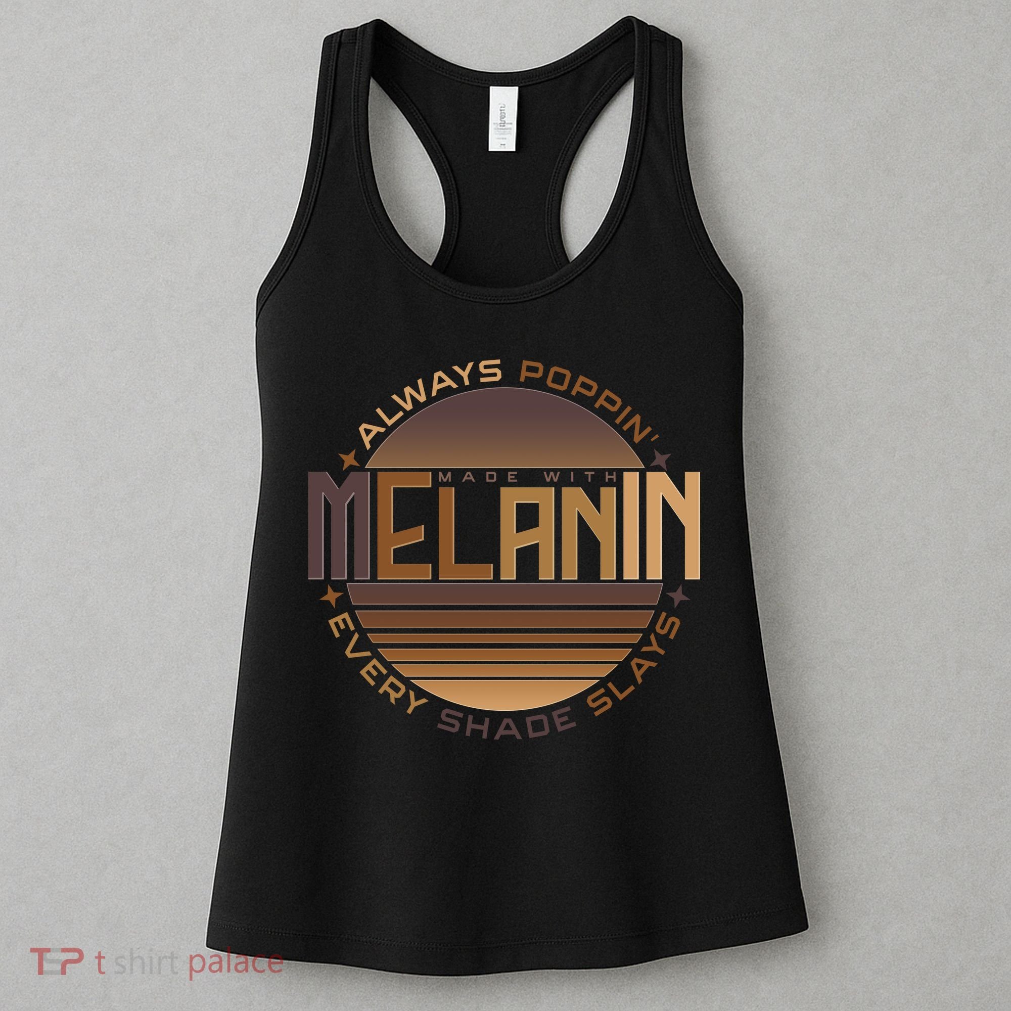 Melanin Always Poppin Every Shade Slays Women's Tank Top