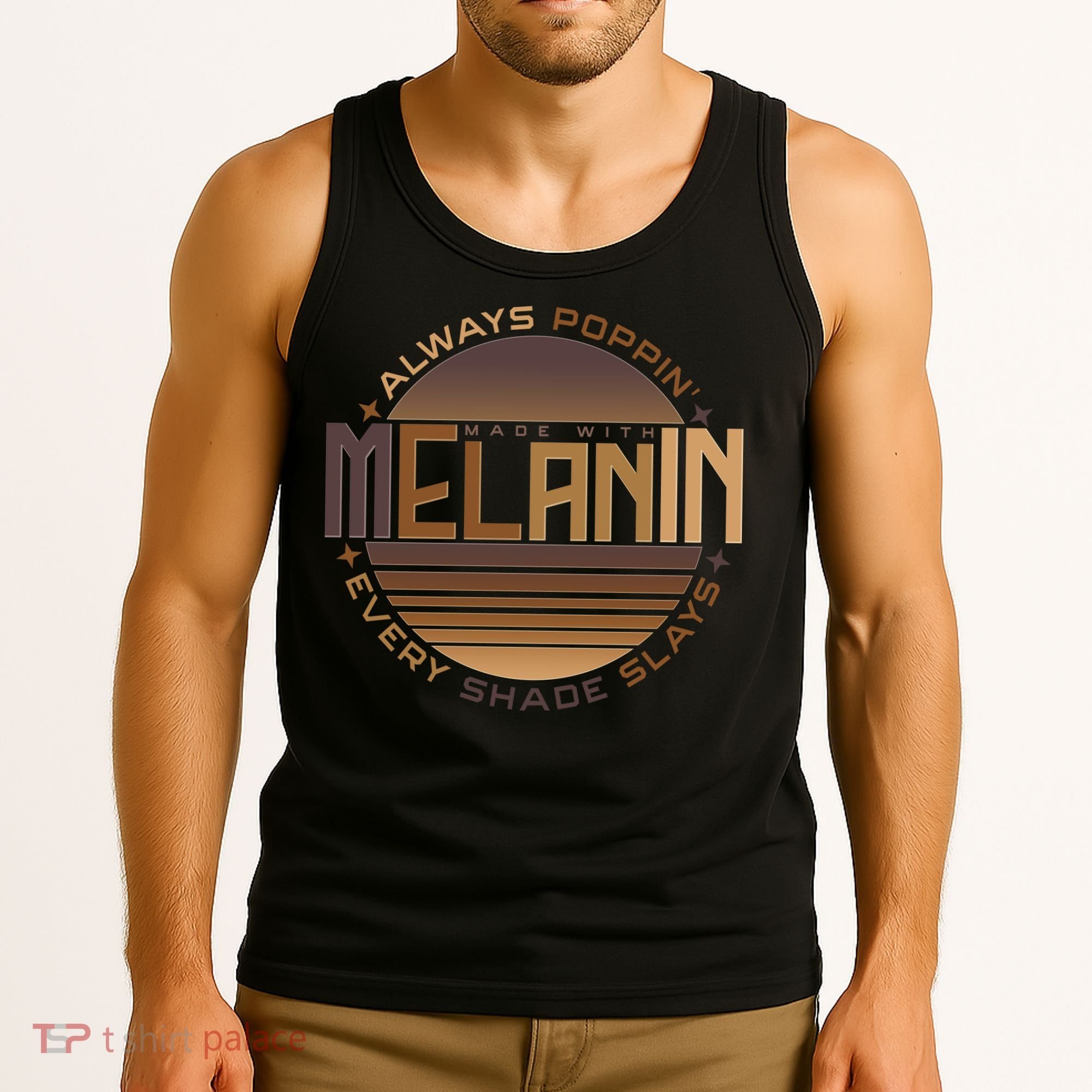 Melanin Always Poppin Every Shade Slays Tank Top
