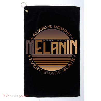 Melanin Always Poppin Every Shade Slays Golf Towel