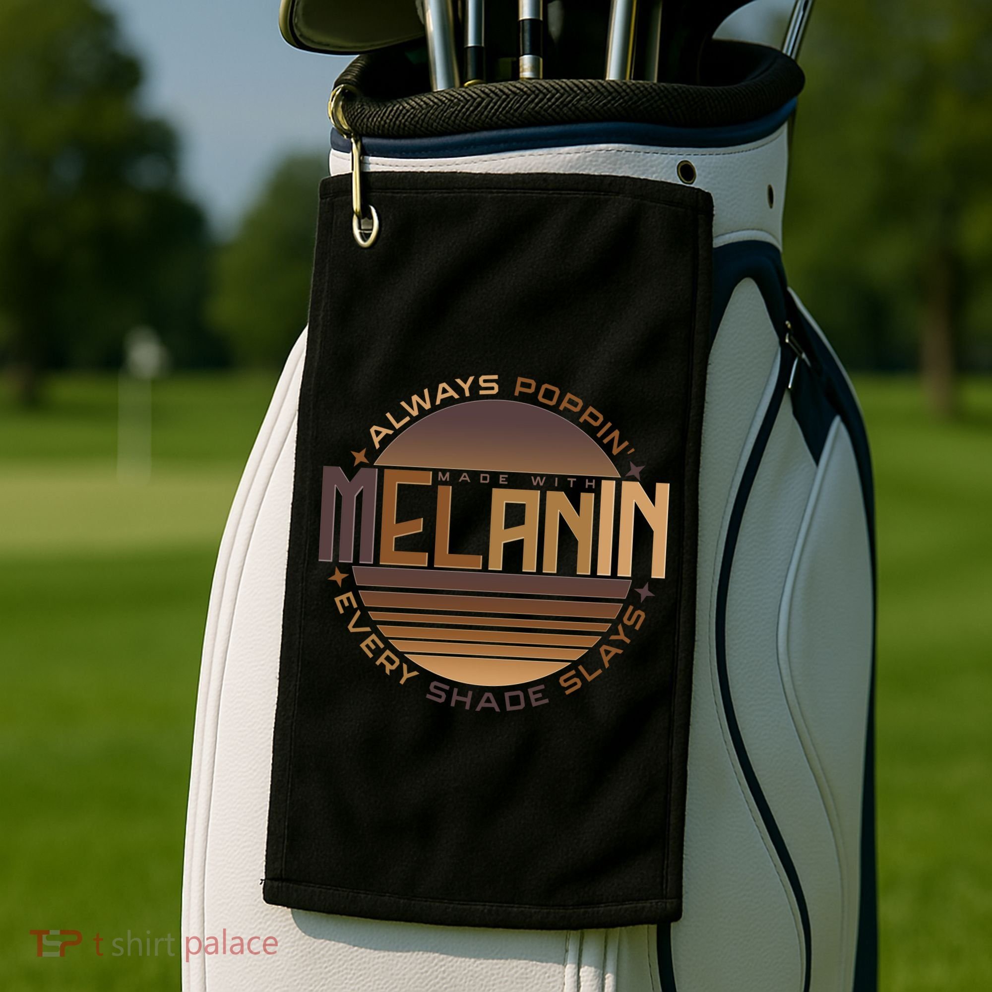 Melanin Always Poppin Every Shade Slays Golf Towel