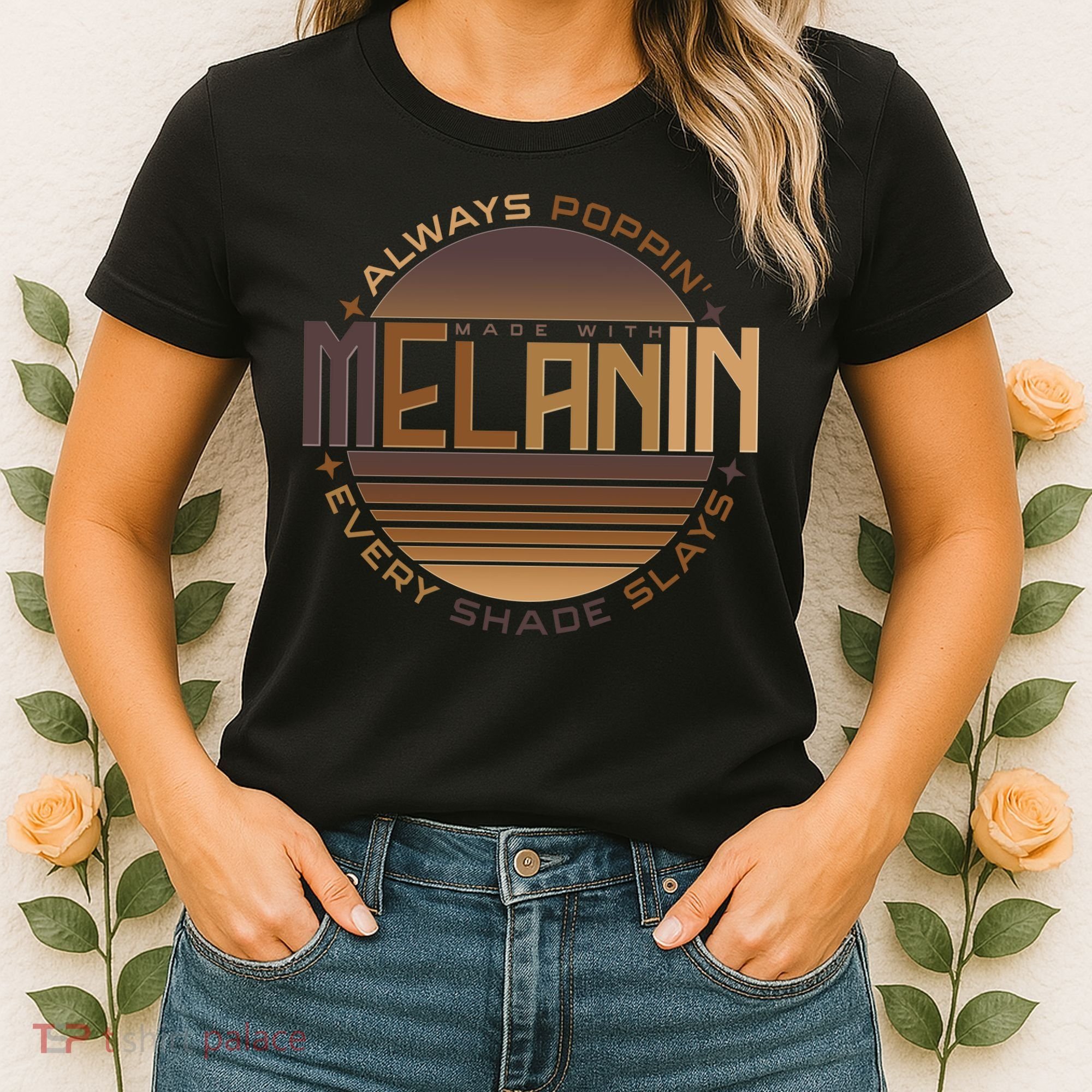Melanin Always Poppin Every Shade Slays Women's T-Shirt