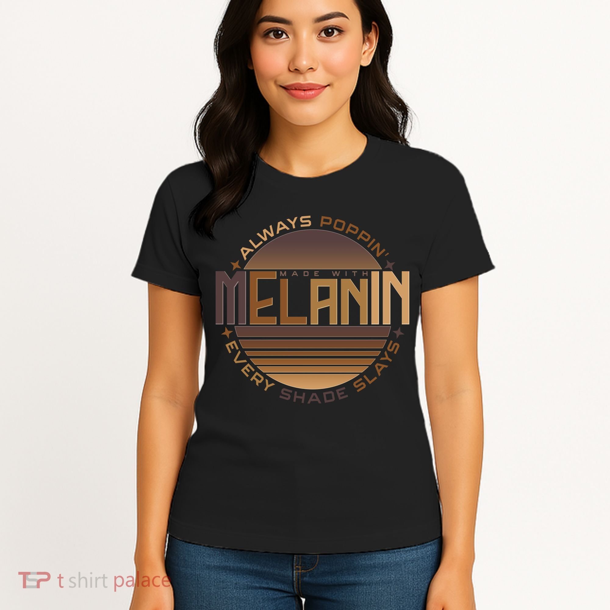 Melanin Always Poppin Every Shade Slays Women's T-Shirt