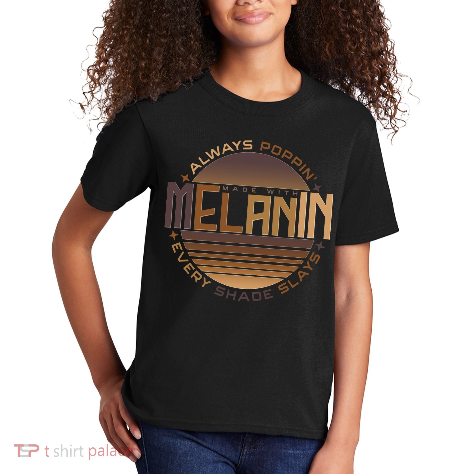 Melanin Always Poppin Every Shade Slays Kids T-Shirt