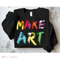 Make Art Painter Artist Teacher Artsy Gift Sweatshirt thumb 2