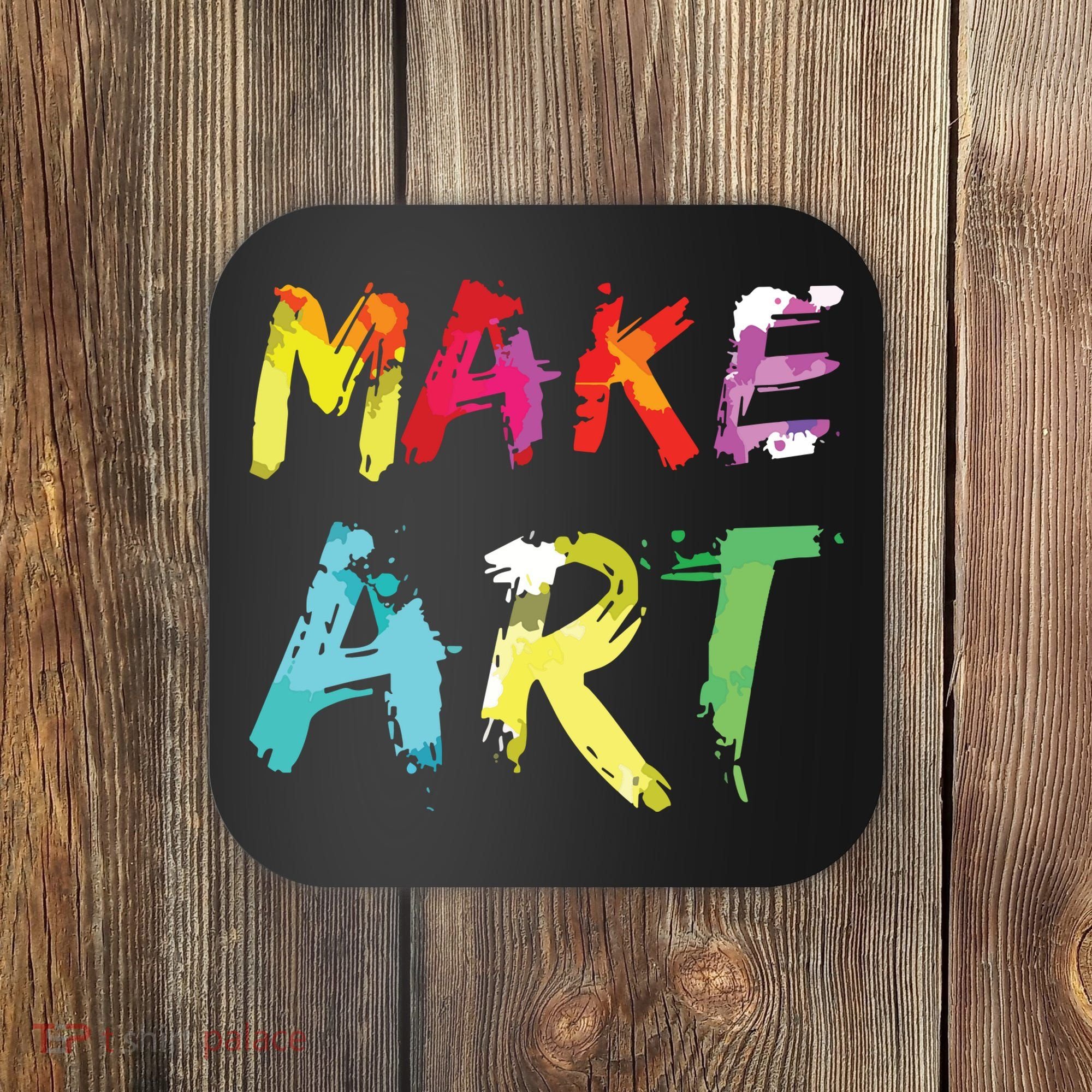 Make Art Painter Artist Teacher Artsy Gift Coaster