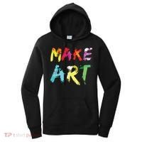 Make Art Painter Artist Teacher Artsy Gift Women's Hoodie thumb 0