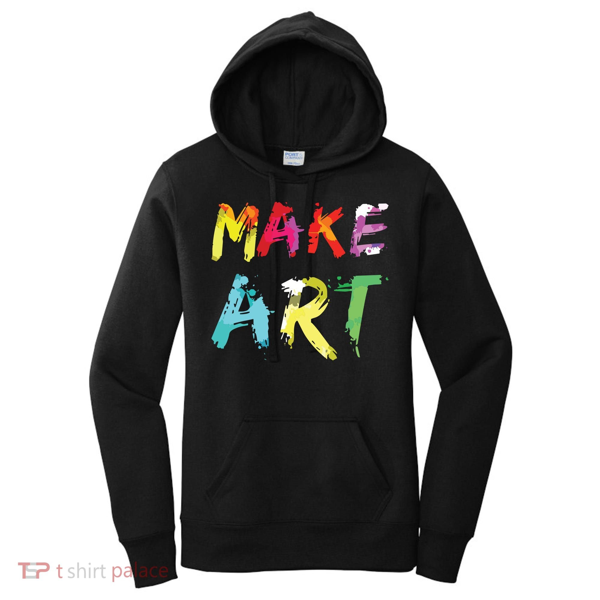 Make Art Painter Artist Teacher Artsy Gift Women's Hoodie