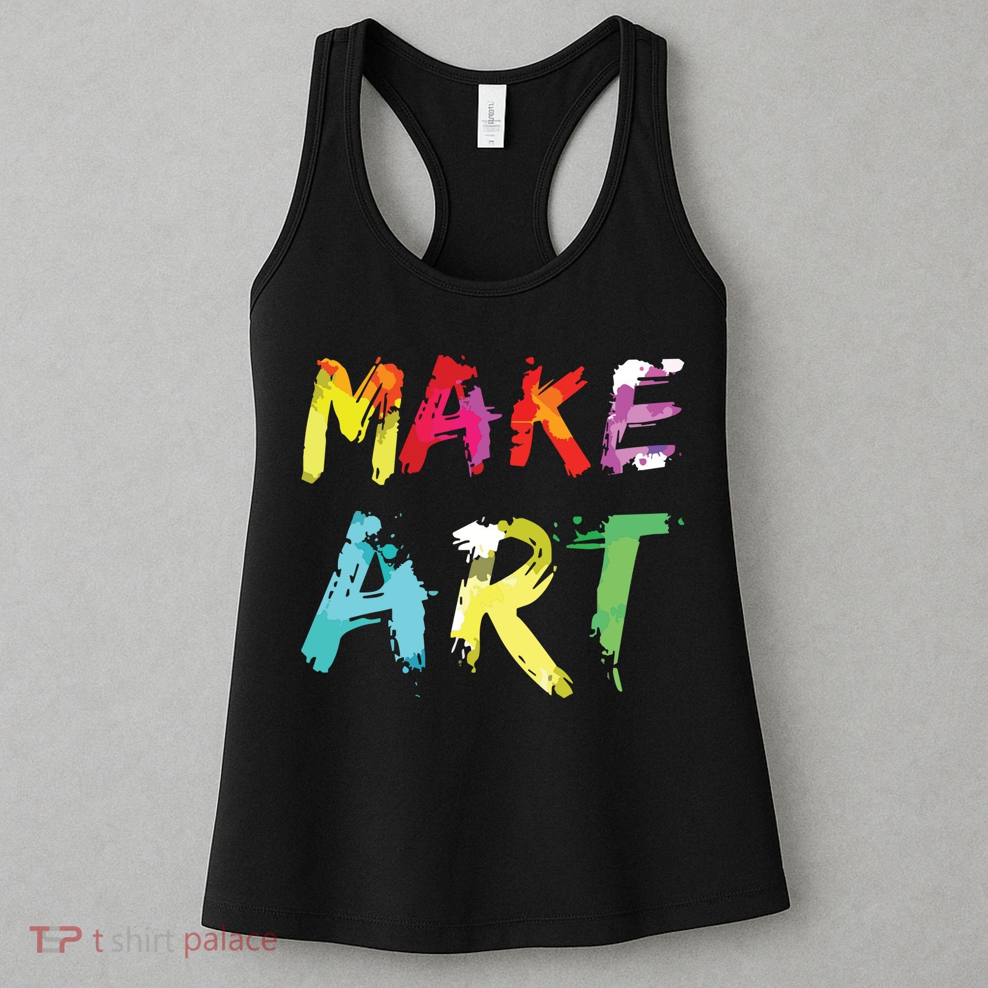 Make Art Painter Artist Teacher Artsy Gift Women's Tank Top