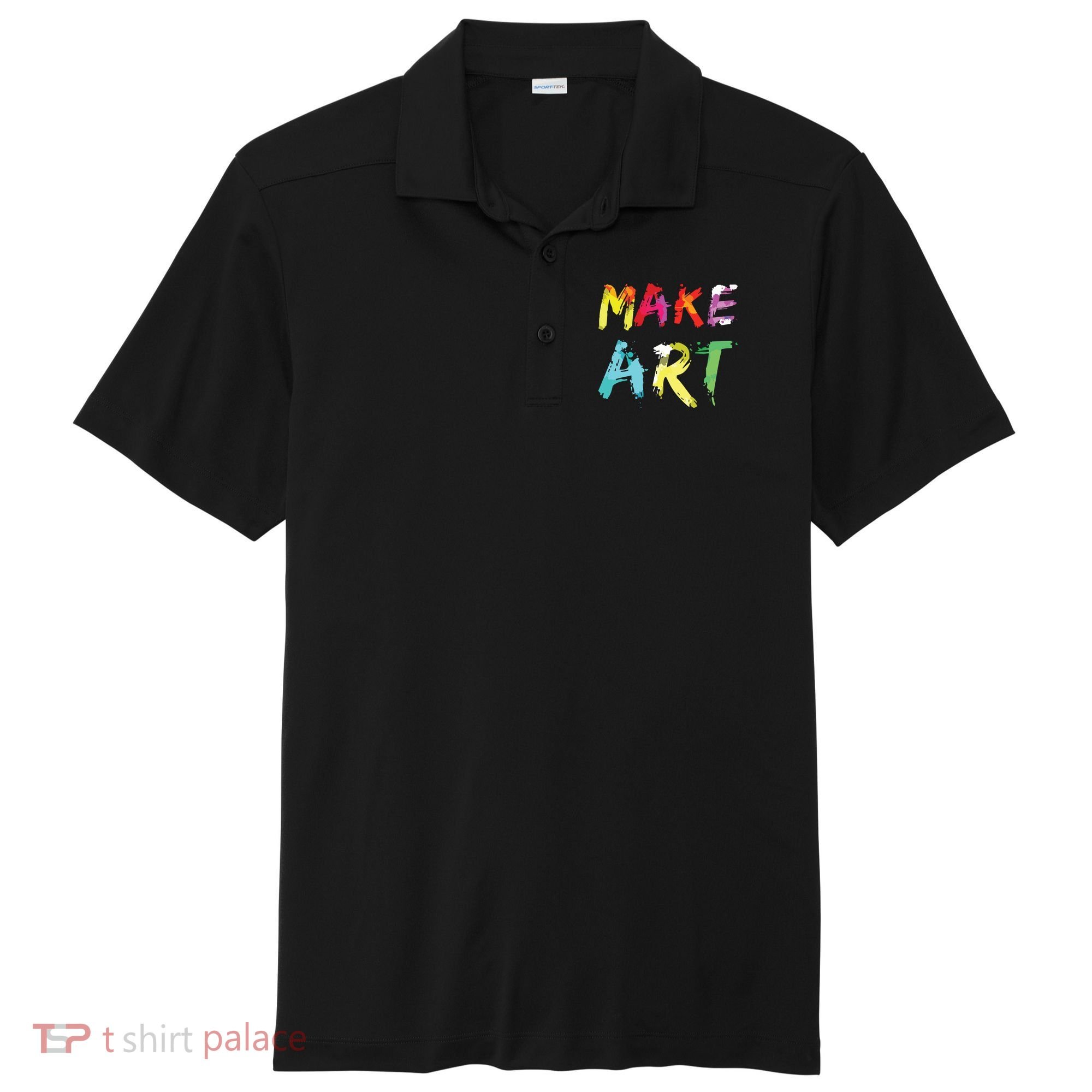 Make Art Painter Artist Teacher Artsy Gift Sport-Tek Posi-UV Pro Polo