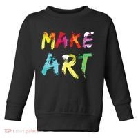 Make Art Painter Artist Teacher Artsy Gift Toddler Sweatshirt thumb 0
