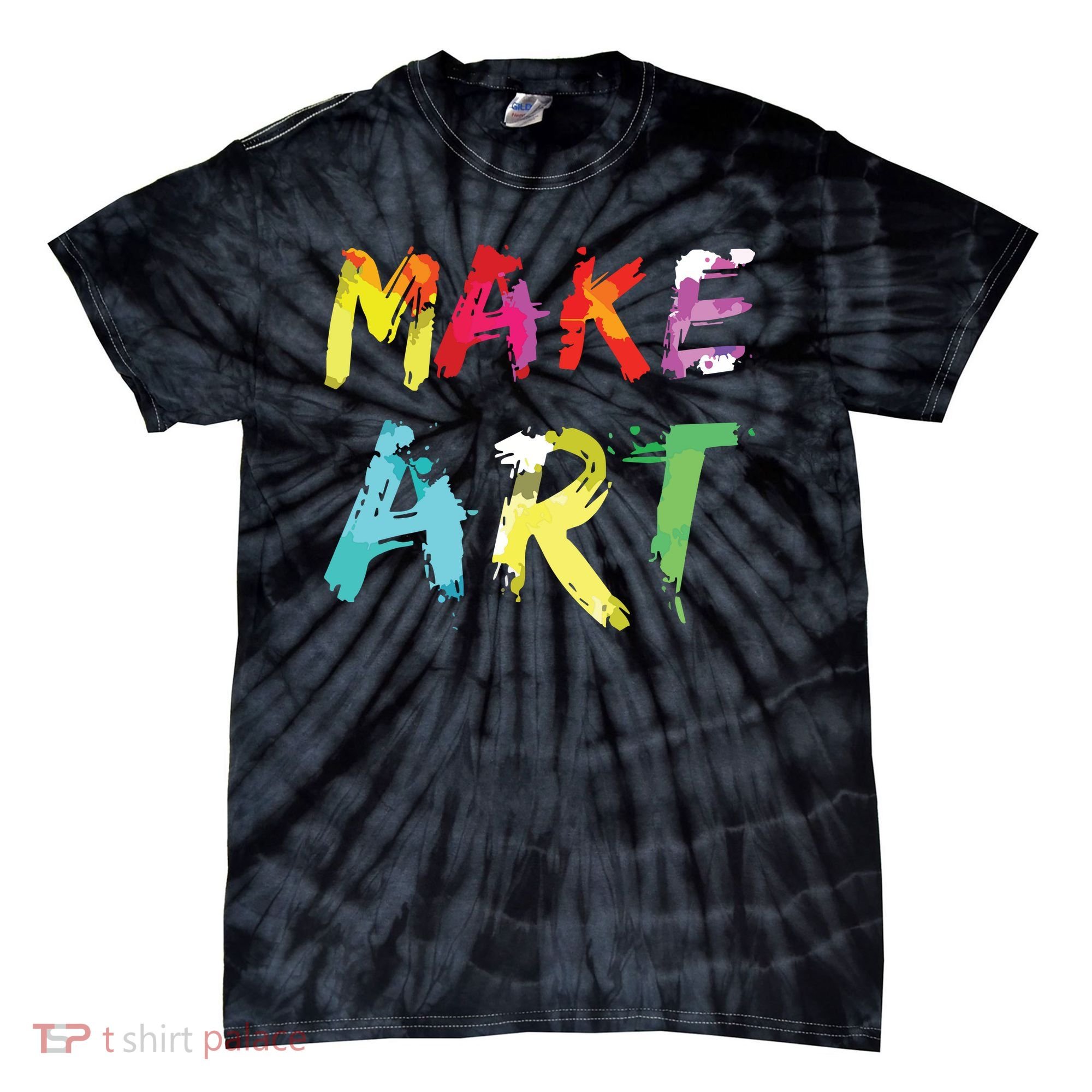 Make Art Painter Artist Teacher Artsy Gift Tie-Dye T-Shirt