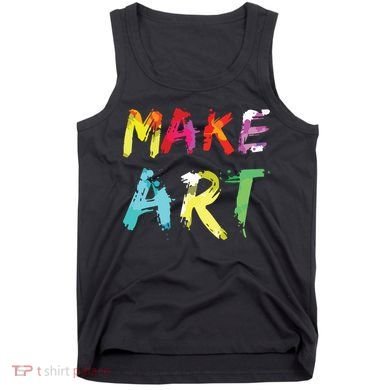 Make Art Painter Artist Teacher Artsy Gift Tank Top