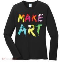 Make Art Painter Artist Teacher Artsy Gift Women's Long Sleeve Shirt thumb 0