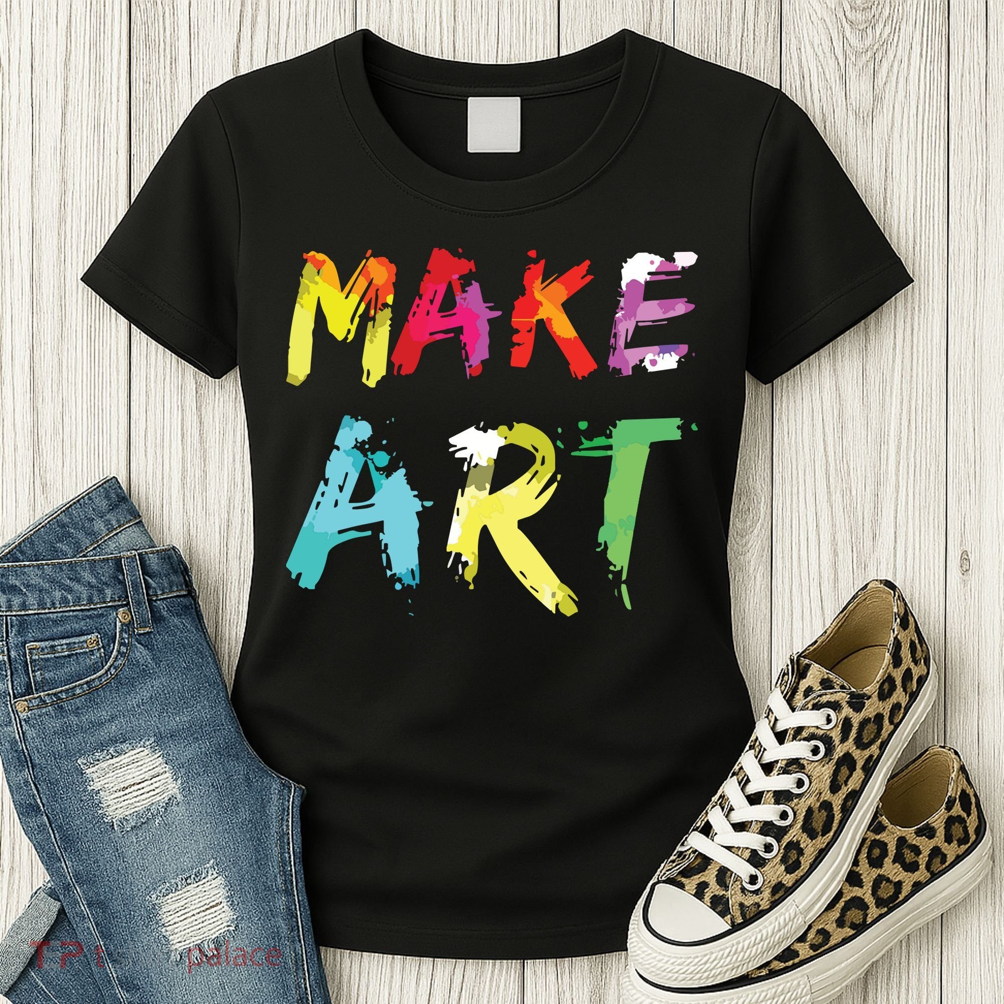 Make Art Painter Artist Teacher Artsy Gift Women's T-Shirt