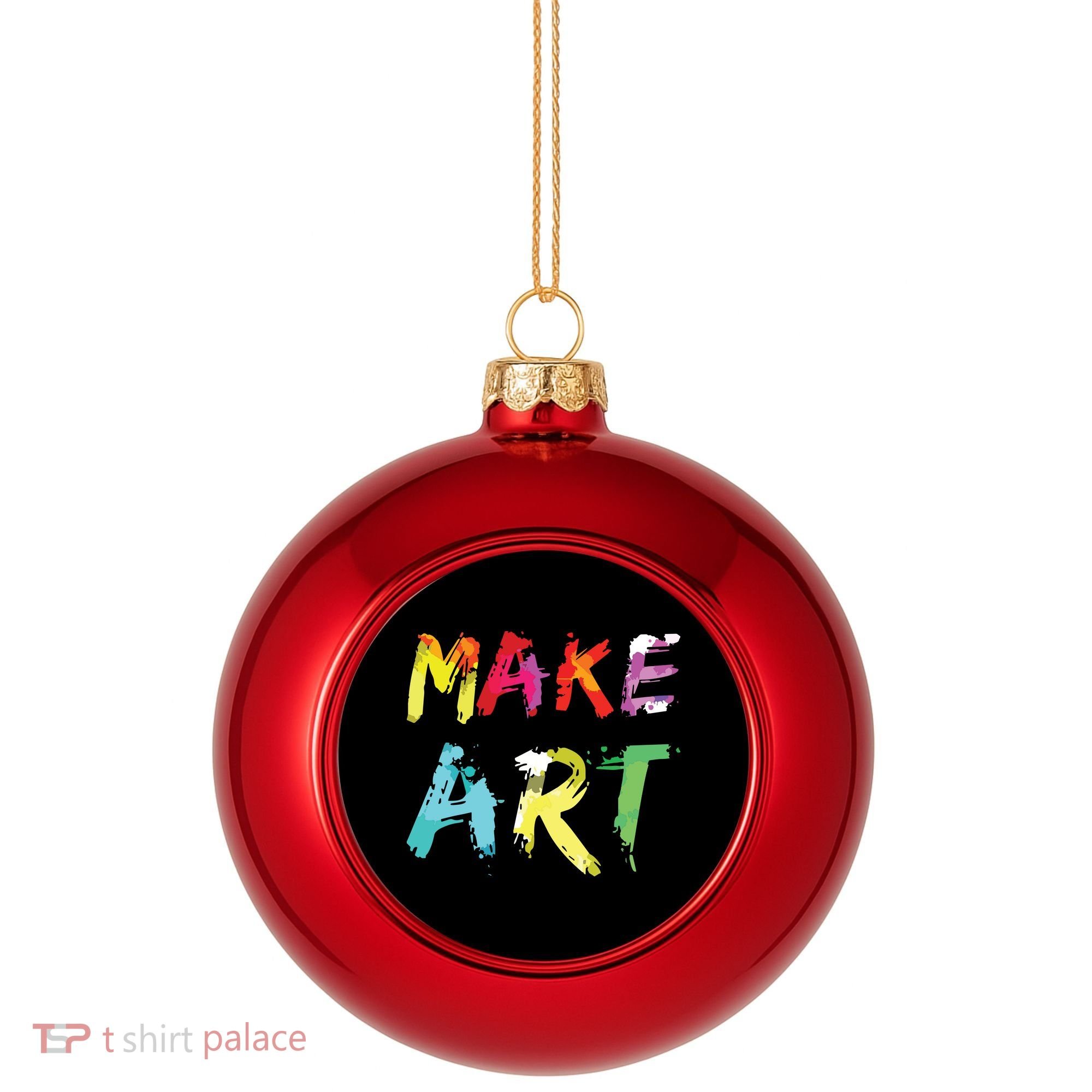 Make Art Painter Artist Teacher Artsy Gift Plastic Christmas Ball Ornament