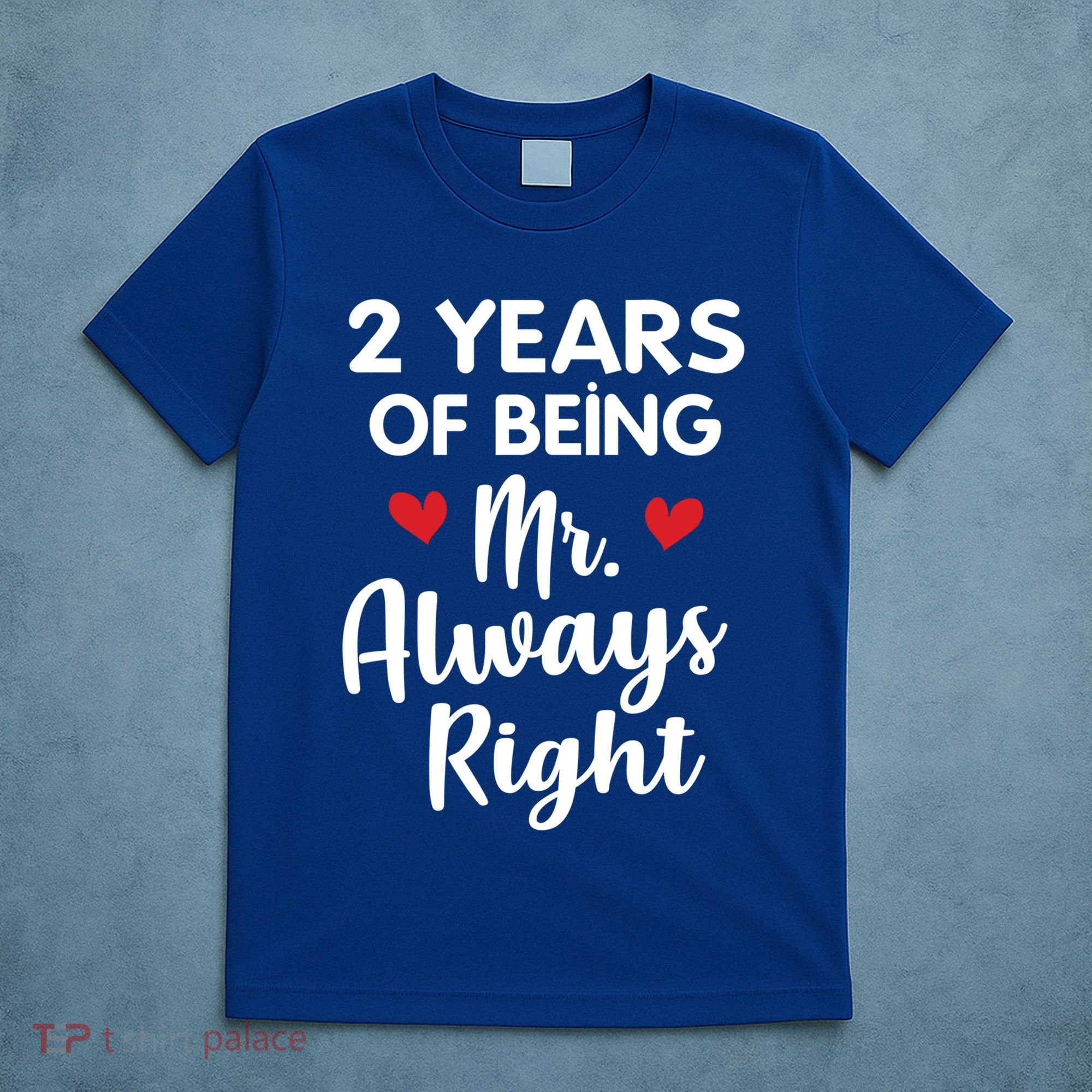 Mr Always Right 2nd Wedding Anniversary Gift For Husband Gift T-Shirt