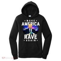 Make America Rave Again Funny Trump Festival Gift Women's Hoodie thumb 0