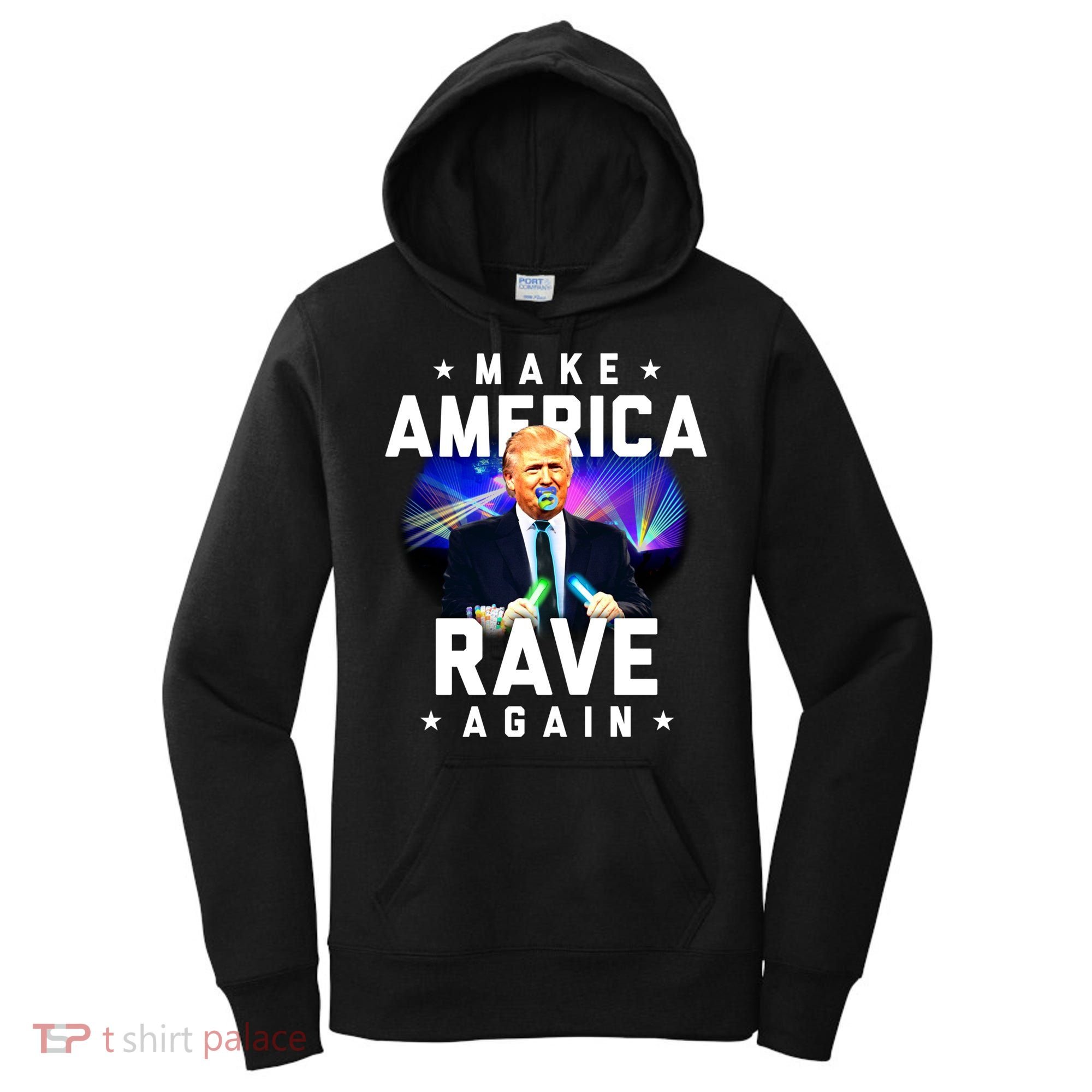 Make America Rave Again Funny Trump Festival Gift Women's Hoodie
