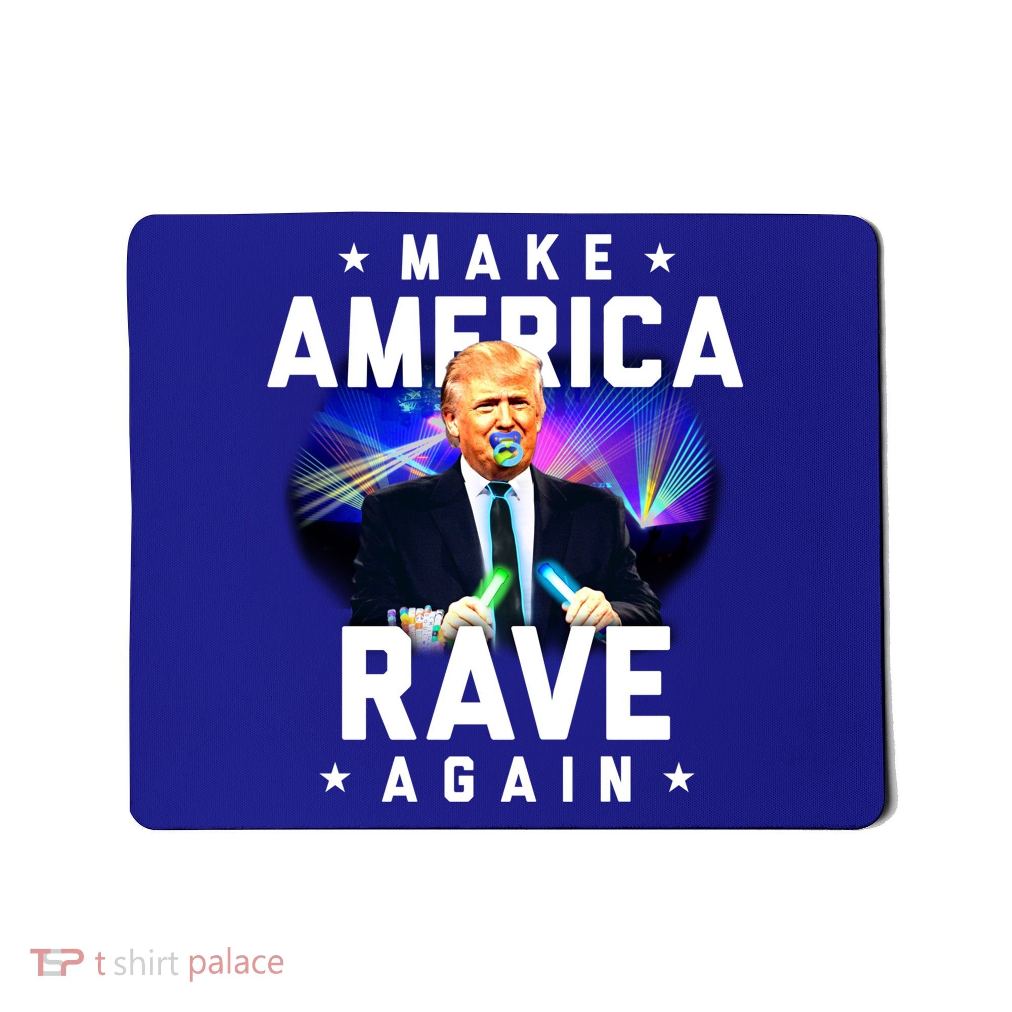 Make America Rave Again Funny Trump Festival Gift Mousepad