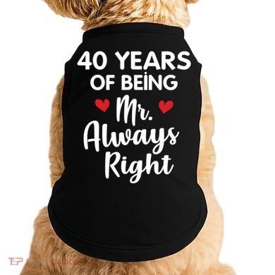 Mr Always Right 40th Wedding Anniversary Gift For Husband Funny Gift Doggie Tank