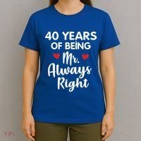 Mr Always Right 40th Wedding Anniversary Gift For Husband Funny Gift T-Shirt thumb 4